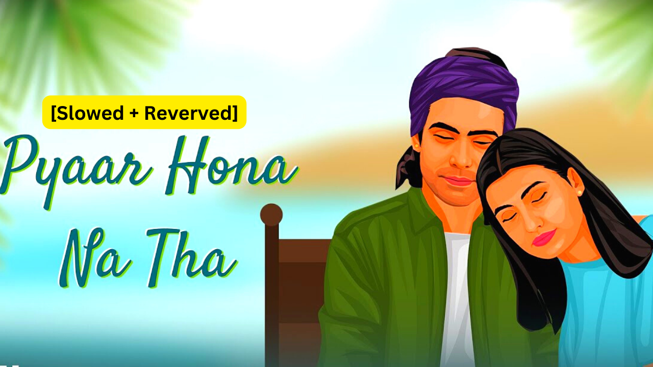 Pyaar Hona Na Tha Lyrics in Hindi